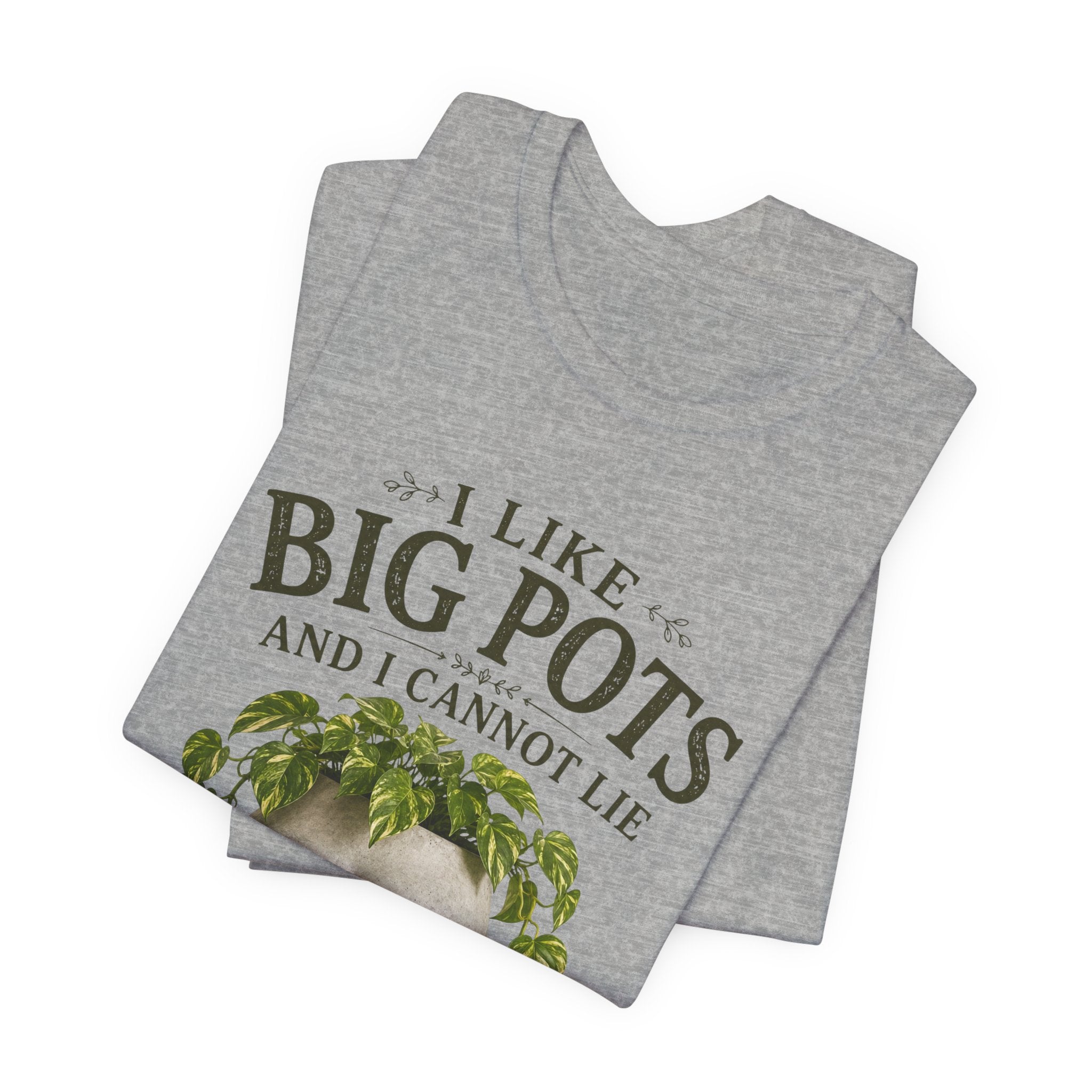 I Like Big Pots Plant Lover Tee