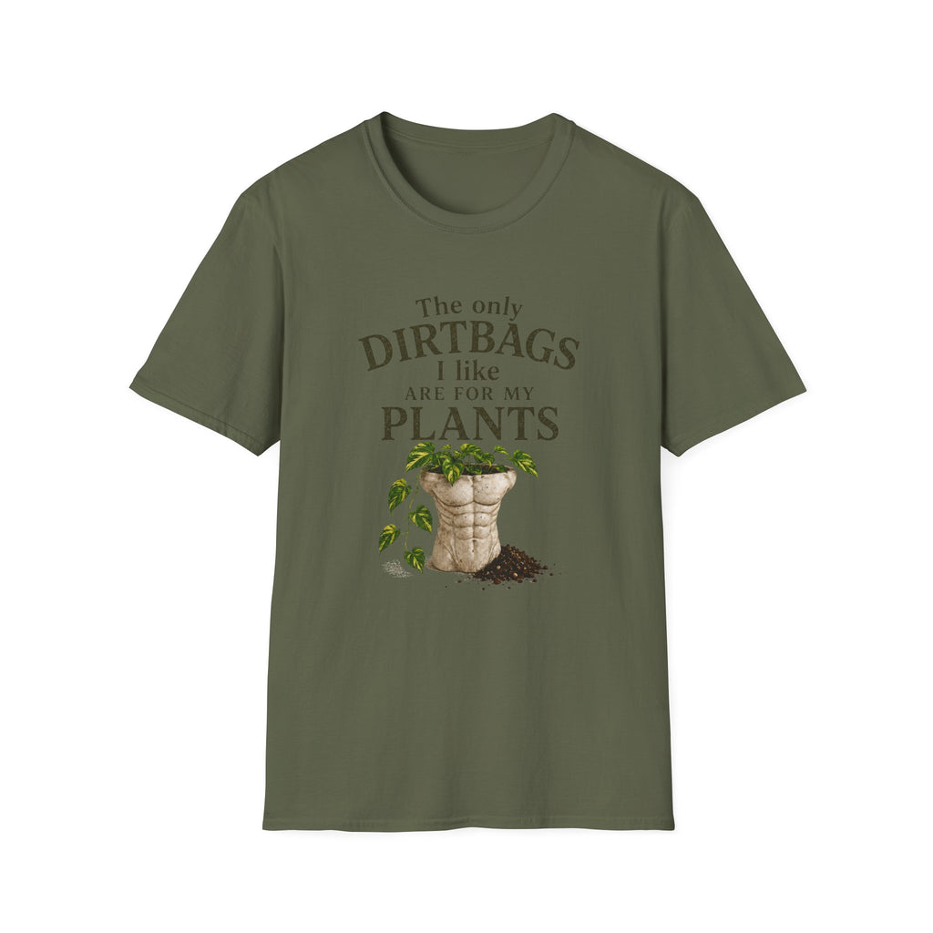 Plant Lover T‑Shirt — "The Only Dirtbags I Like Are For My Plants" Garden Tee