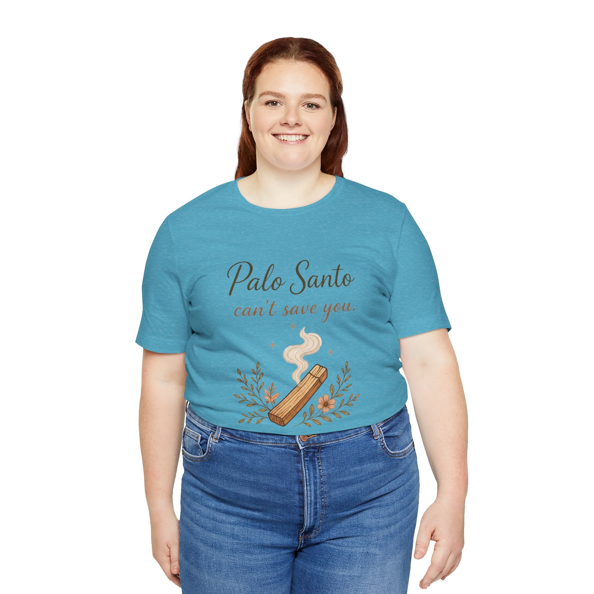 Palo Santo Tee — "Palo Santo can't save you" Spiritual Smudge Shirt