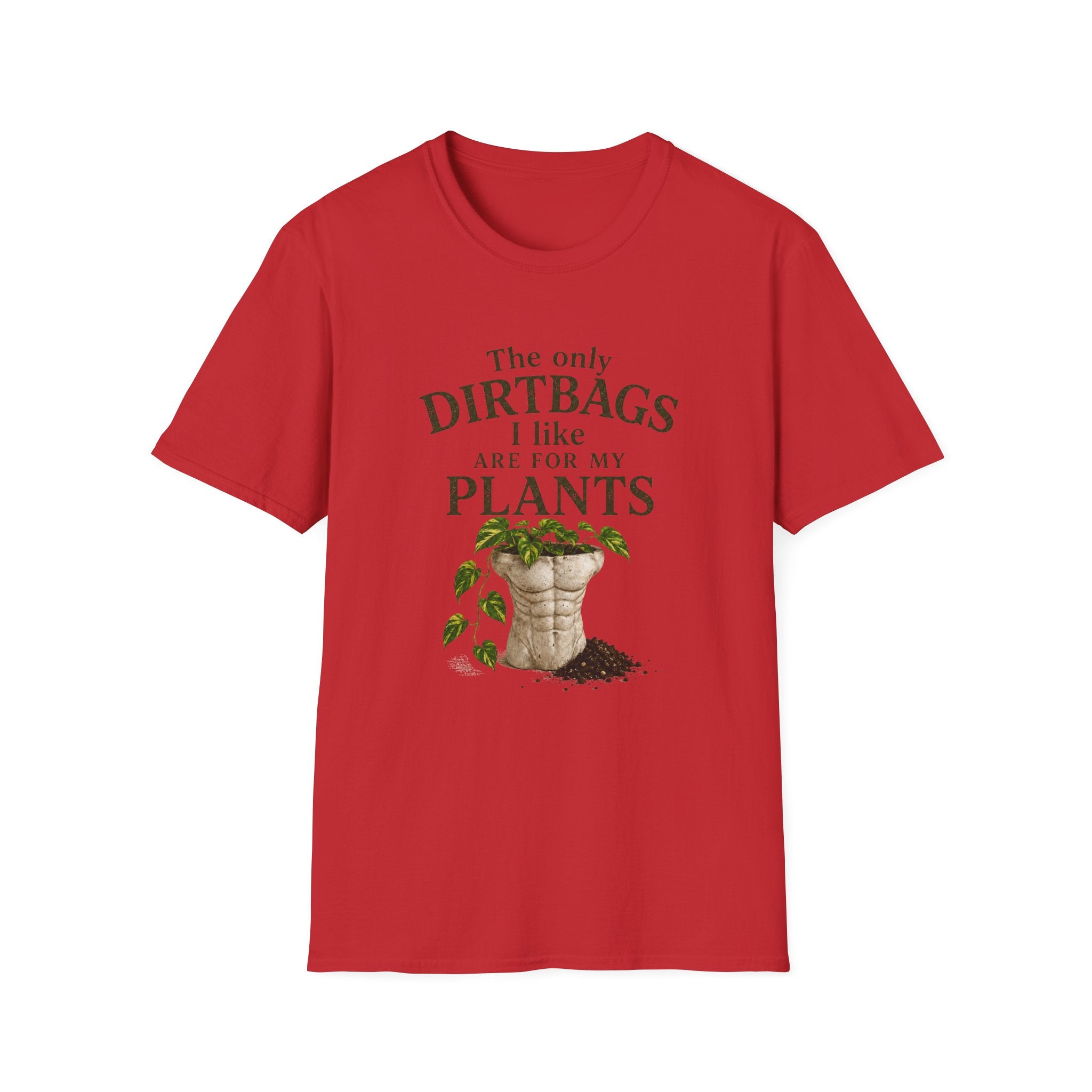 Plant Lover T‑Shirt — "The Only Dirtbags I Like Are For My Plants" Garden Tee