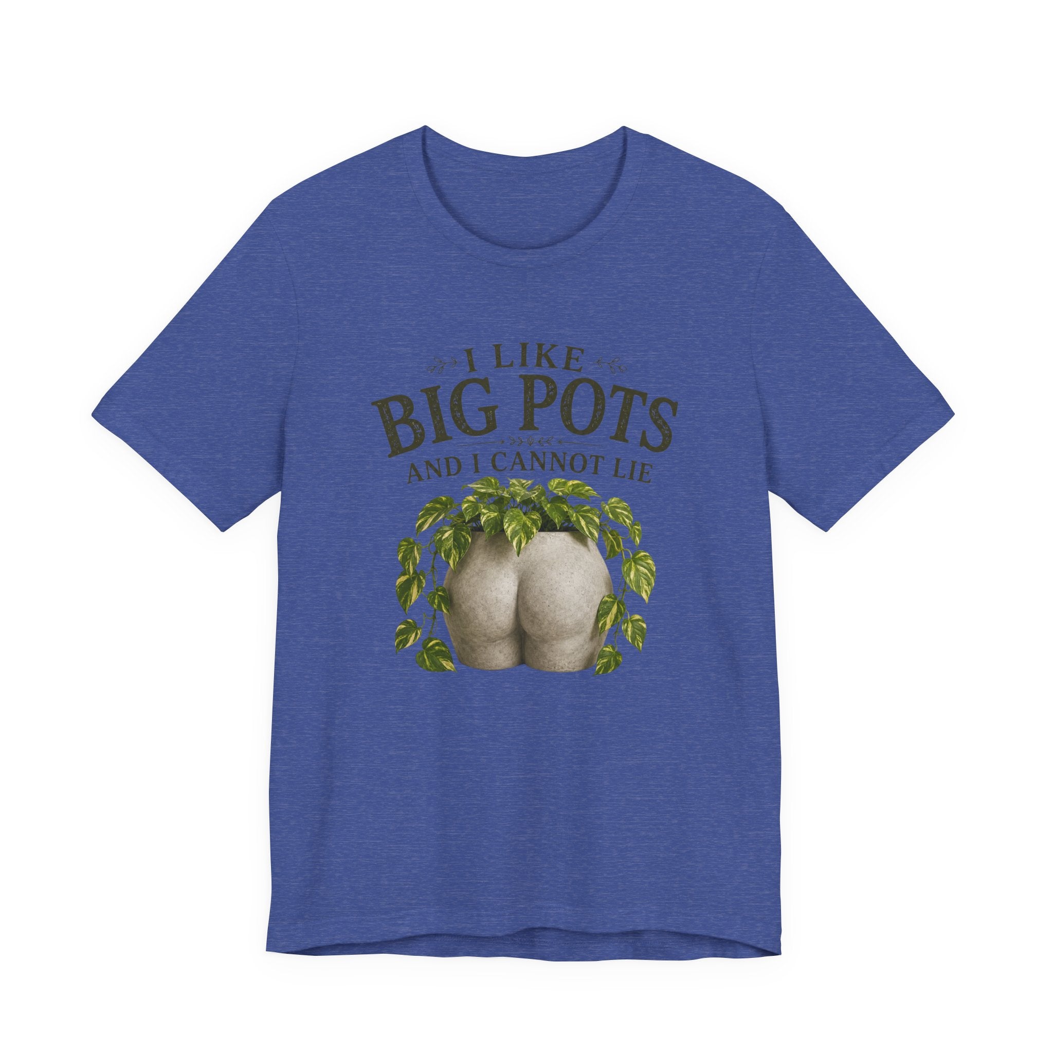 I Like Big Pots Plant Lover Tee