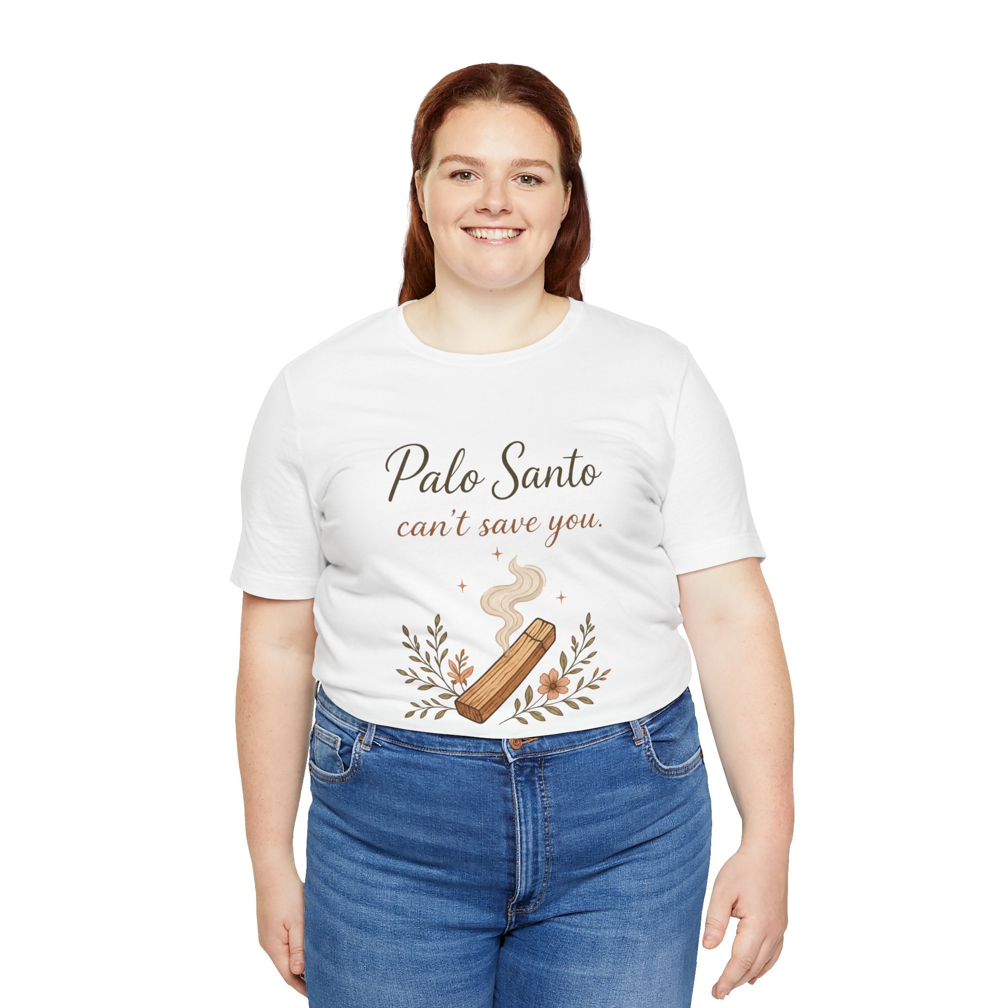 Palo Santo Tee — "Palo Santo can't save you" Spiritual Smudge Shirt