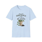 Plant Lover T‑Shirt — "The Only Dirtbags I Like Are For My Plants" Garden Tee