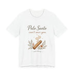 Palo Santo Tee — "Palo Santo can't save you" Spiritual Smudge Shirt