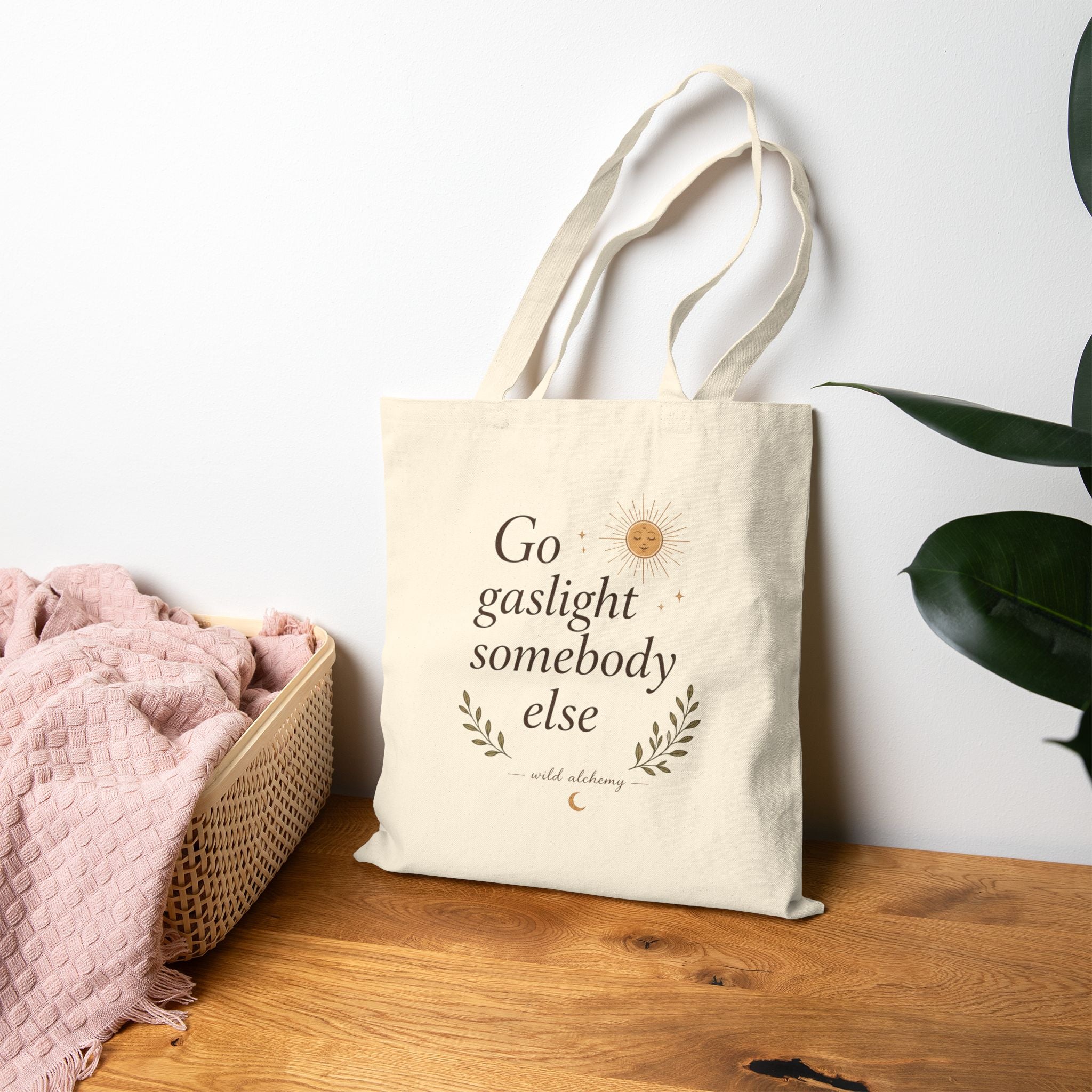 Canvas Tote Bag — "Go Gaslight Somebody Else" Floral Quote Tote