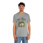 I Like Big Pots Plant Lover Tee