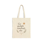 Canvas Tote Bag — "Go Gaslight Somebody Else" Floral Quote Tote