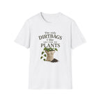 Plant Lover T‑Shirt — "The Only Dirtbags I Like Are For My Plants" Garden Tee
