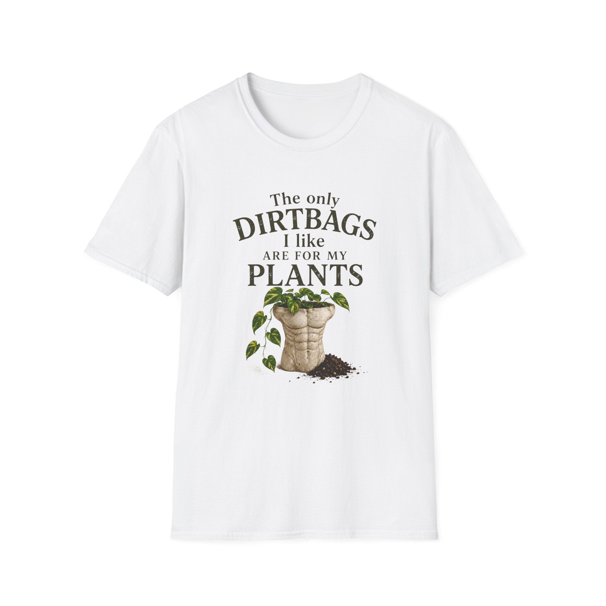 Plant Lover T‑Shirt — "The Only Dirtbags I Like Are For My Plants" Garden Tee