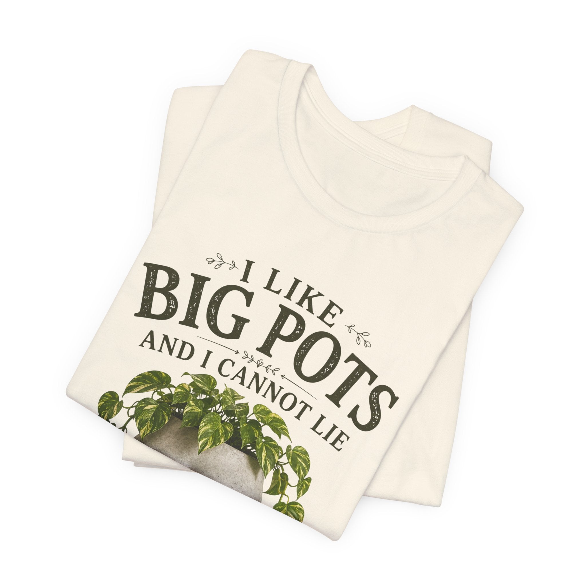 I Like Big Pots Plant Lover Tee