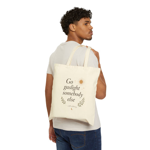 Canvas Tote Bag — "Go Gaslight Somebody Else" Floral Quote Tote