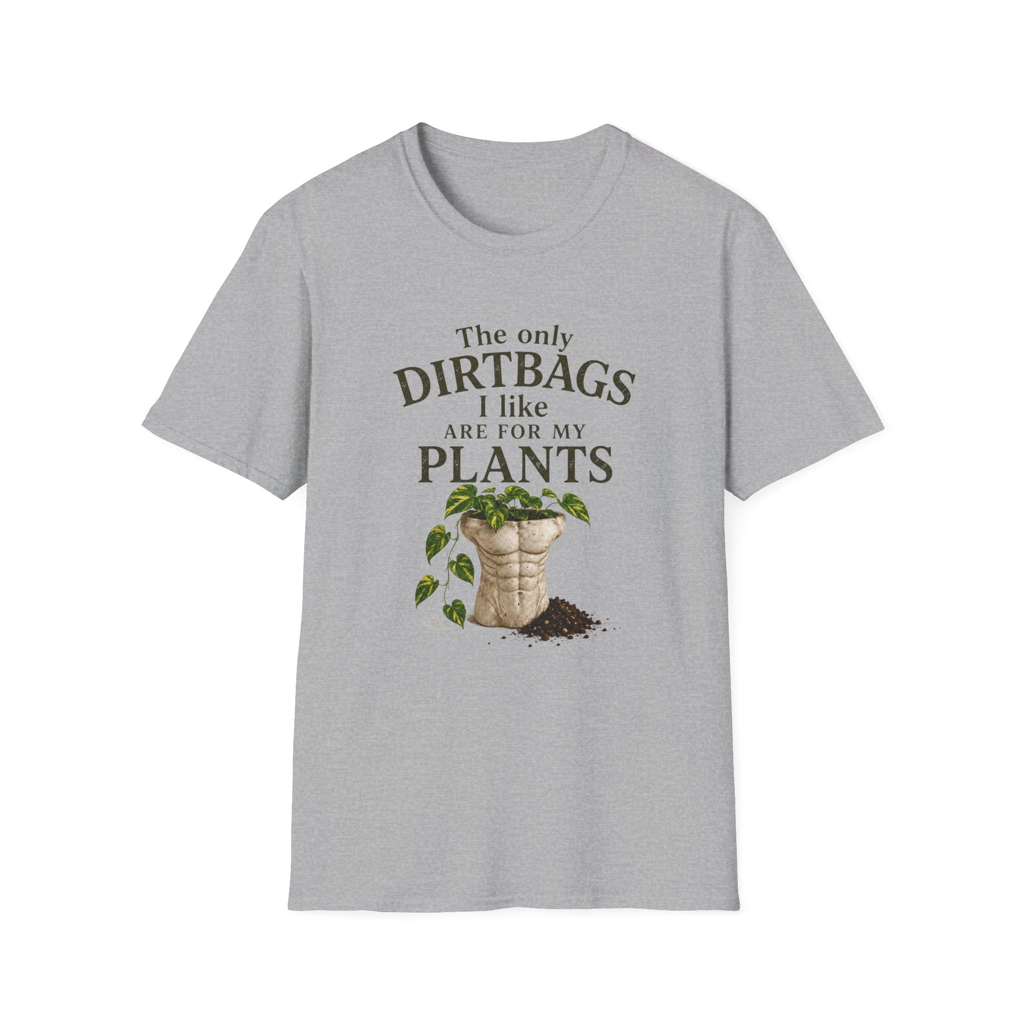 Plant Lover T‑Shirt — "The Only Dirtbags I Like Are For My Plants" Garden Tee