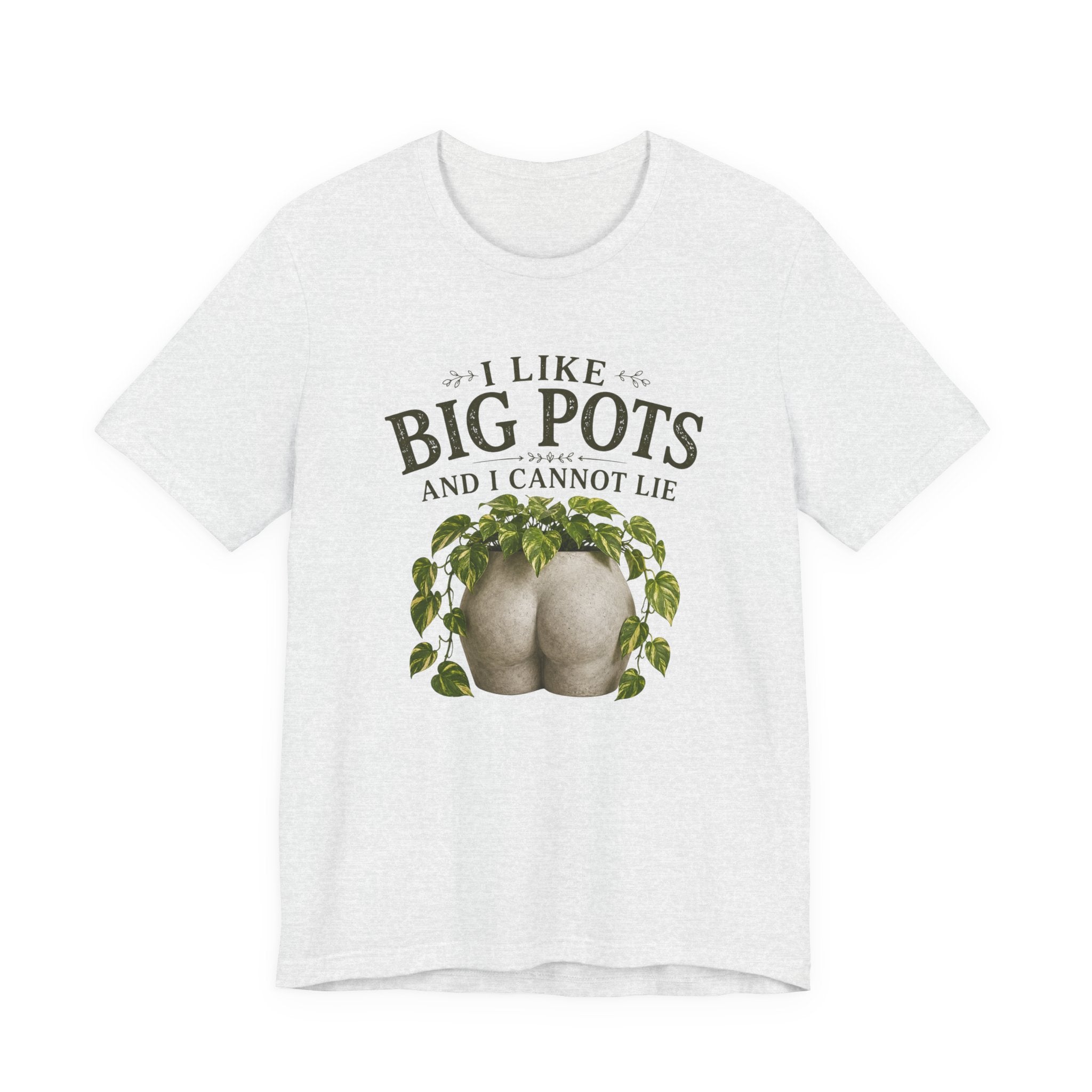 I Like Big Pots Plant Lover Tee