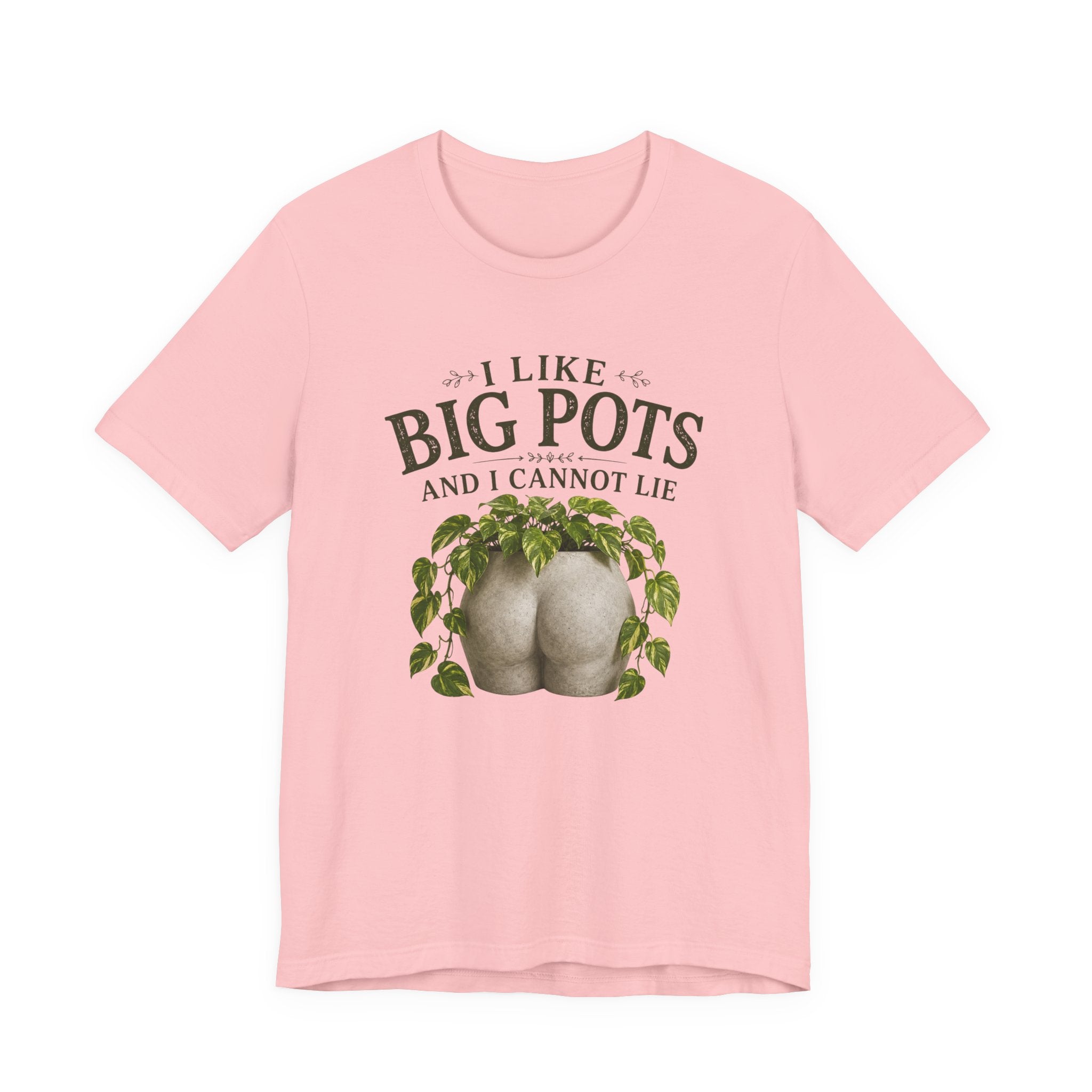 I Like Big Pots Plant Lover Tee