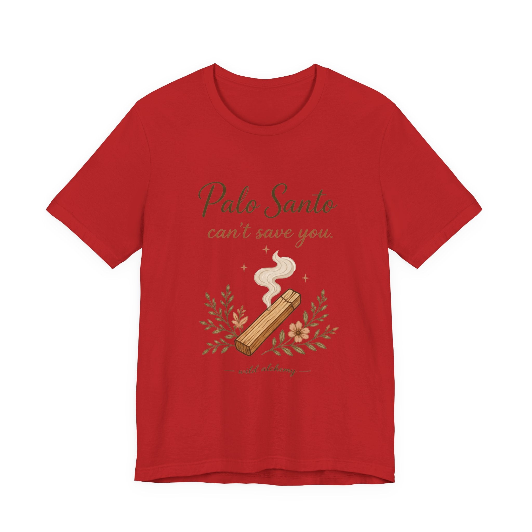 Palo Santo Tee — "Palo Santo can't save you" Spiritual Smudge Shirt