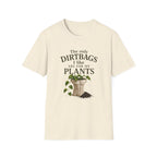 Plant Lover T‑Shirt — "The Only Dirtbags I Like Are For My Plants" Garden Tee